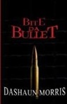 Dashaun Morris, Tbd - Bite Da Bullet