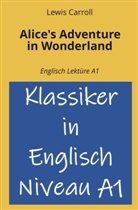 Lewis Carroll, André Graf - Alice's Adventure in Wonderland: Englisch Lektüre A1