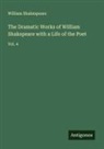 William Shakespeare - The Dramatic Works of William Shakspeare with a Life of the Poet