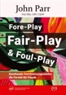 John Parr - Fore-Play, Fair-Play und Foul-Play