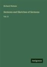Richard Watson - Sermons and Sketches of Sermons