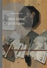 Charles Maurras - Mes idées politiques