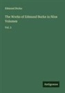 Edmund Burke - The Works of Edmund Burke in Nine Volumes