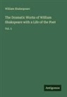 William Shakespeare - The Dramatic Works of William Shakspeare with a Life of the Poet