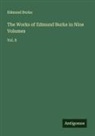 Edmund Burke - The Works of Edmund Burke in Nine Volumes