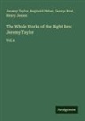 Reginald Heber, Henry Jeanes, George Rust, Jeremy Taylor - The Whole Works of the Right Rev. Jeremy Taylor