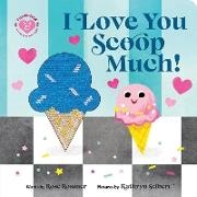 Rose Rossner, Kathryn Selbert, Selbert Kathryn - I Love You Scoop Much!