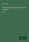 John Donne - Works of John Donne, With a Memoir of His Life