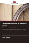 Timo Wörner - Le vélo cargo dans le transport urbain