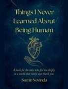 Sumir Novinda - Things I Never Learned About Being Human