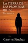 Carolyn Sanchez - La Tierra De Las Promesas Rotas