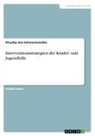 Klaudija Kos-Schwarzwaelder - Interventionsstrategien der Kinder- und Jugendhilfe