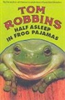 Tom Robbins - Half Asleep in Frog Pajamas