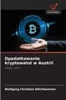 Wolfgang Christian Allichhammer - Opodatkowanie kryptowalut w Austrii