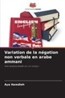 Aya Hamdieh - Variation de la négation non verbale en arabe ammani
