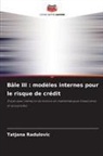 Tatjana Radulovic - Bâle III : modèles internes pour le risque de crédit