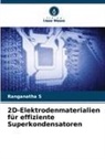 Ranganatha S - 2D-Elektrodenmaterialien für effiziente Superkondensatoren