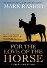 Mark Rashid - For the Love of the Horse