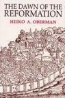 Heiko Oberman - The Dawn of the Reformation
