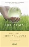Thomas Moore - El cuidado del alma : cultivar lo profundo y lo sagrado en la vida cotidiana