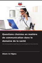 Ukam Ivi Ngwu - Questions choisies en matière de communication dans le domaine de la santé