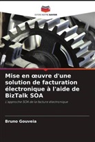 Bruno Gouveia - Mise en oeuvre d'une solution de facturation électronique à l'aide de BizTalk SOA