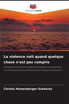 Christa Humenberger-Szekeres - La violence naît quand quelque chose n'est pas compris
