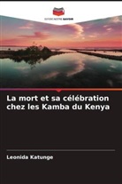 Leonida Katunge - La mort et sa célébration chez les Kamba du Kenya