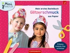 Kristin Labuch, Kristin Labuch - Mein erstes Bastelbuch - Glitzerschmuck aus Papier