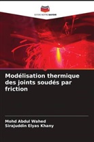 Sirajuddin Elyas Khany, Mohd Abdul Wahed - Modélisation thermique des joints soudés par friction
