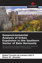 Eliane SF. Almeida, Rafael Tavares de Lucena Lotti V. - Geoenvironmental Analysis of Urban Expansion in the Southern Vector of Belo Horizonte
