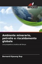 Bernard Kipsang Rop - Ambiente minerario, petrolio e riscaldamento globale