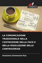 Avalumun Emmanuel Kaa - LA COMUNICAZIONE TRADIZIONALE NELLA COSTRUZIONE DELLA PACE E NELLA RISOLUZIONE DELLE CONTROVERSIE