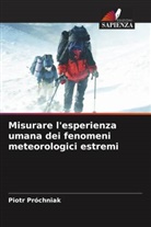 Piotr Próchniak - Misurare l'esperienza umana dei fenomeni meteorologici estremi