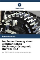Bruno Gouveia - Implementierung einer elektronischen Rechnungslösung mit BizTalk SOA