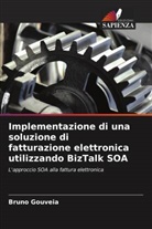 Bruno Gouveia - Implementazione di una soluzione di fatturazione elettronica utilizzando BizTalk SOA