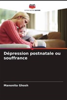 Manonita Ghosh - Dépression postnatale ou souffrance