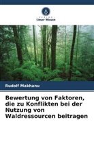 Rudolf Makhanu - Bewertung von Faktoren, die zu Konflikten bei der Nutzung von Waldressourcen beitragen