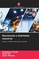 Djalel Dib, Abdelghani Djeddi, Samir Metatla - Manutenção e fiabilidade industrial
