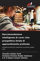 A K S Rajeev Kumar Gottala, Chandra Sekhar Kolli, Venkata Krishna Reddy Vadisena - Raccomandazione intelligente di corsi: Una prospettiva ibrida di apprendimento profondo