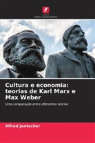 Alfred Jantscher - Cultura e economia: teorias de Karl Marx e Max Weber