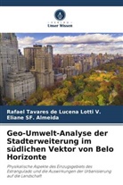 Elia SF Almeida, Eliane SF. Almeida, Rafael Tavares de Lucena Lotti V, Rafael Tavares de Lucena Lotti V. - Geo-Umwelt-Analyse der Stadterweiterung im südlichen Vektor von Belo Horizonte