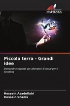 Hossein Asadollahi, Hossein Shams - Piccola terra - Grandi idee