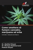 Dr. Morteza Bakhtiarvand, Morteza Bakhtiarvand, Abolfazl Ehyaei, Dr. Abolfazl Ehyaei, Pedram Ehyaei - Come smettere di fumare cannabis, marijuana ed erba