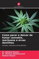Dr. Morteza Bakhtiarvand, Morteza Bakhtiarvand, Abolfazl Ehyaei, Dr. Abolfazl Ehyaei, Pedram Ehyaei - Como parar e deixar de fumar cannabis, marijuana e ervas daninhas