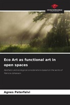 Agnes Peterfalvi - Eco Art as functional art in open spaces