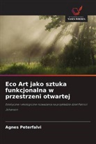 Agnes Peterfalvi - Eco Art jako sztuka funkcjonalna w przestrzeni otwartej