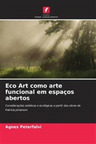 Agnes Peterfalvi - Eco Art como arte funcional em espaços abertos