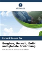 Bernard Kipsang Rop - Bergbau, Umwelt, Erdöl und globale Erwärmung