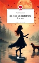 Marie Lehmann - Im Hier und Jetzt und Immer. Life is a Story - story.one